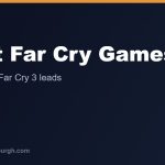 The Best Far Cry Games, Ranked