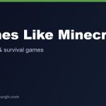The Best Games Like Minecraft