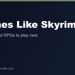 The Best Games Like Skyrim