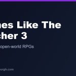 The Best Games Like The Witcher 3