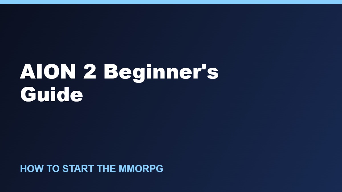 AION 2 Beginner’s Guide: How to Start the New MMORPG