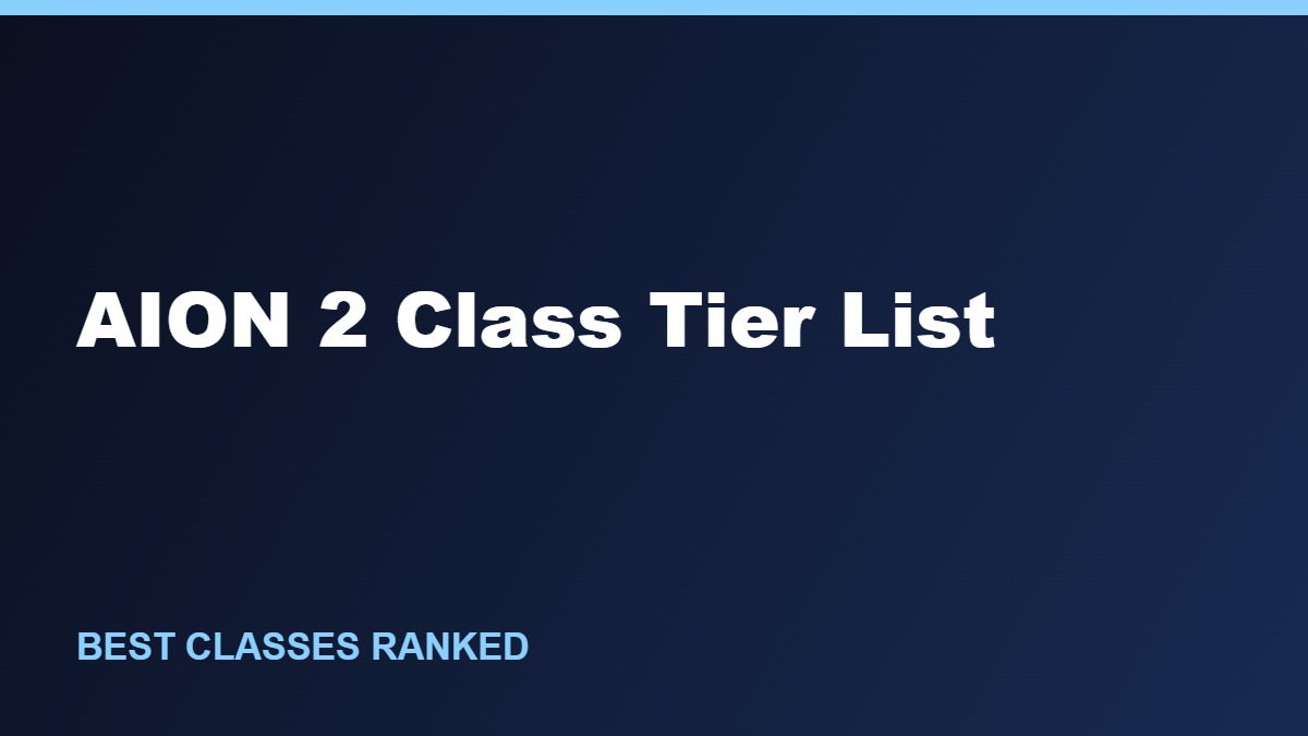 AION 2 Class Tier List: Best Classes Ranked (October 2026)