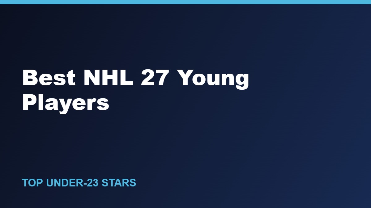 Best NHL 27 Young Players: Top Under-23 Stars for Franchise