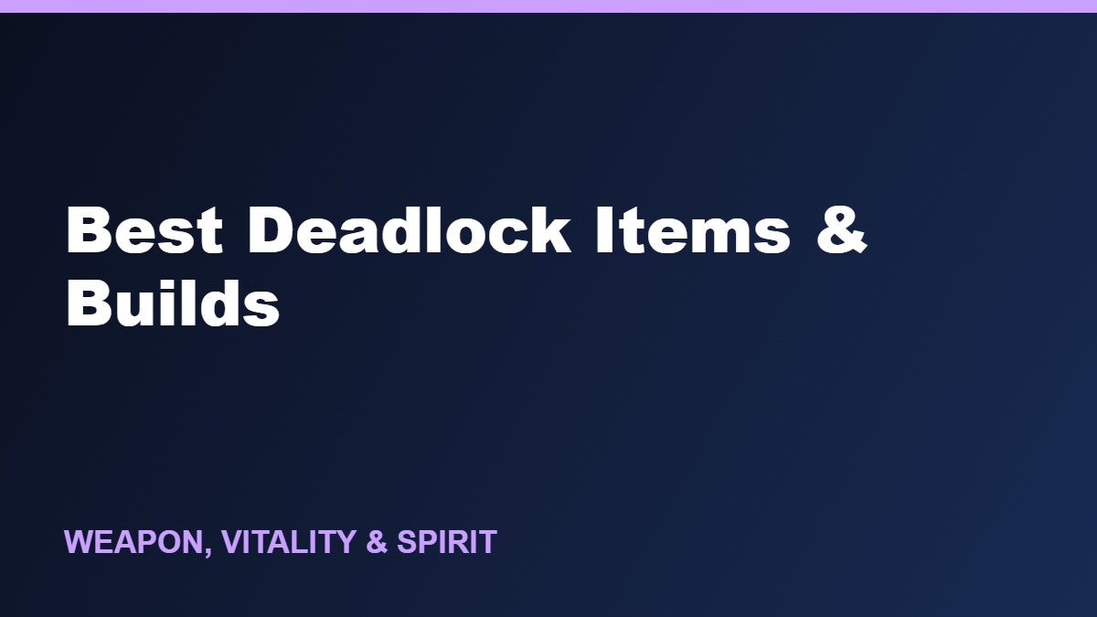 Best Deadlock Items & Builds: Weapon, Vitality & Spirit Explained