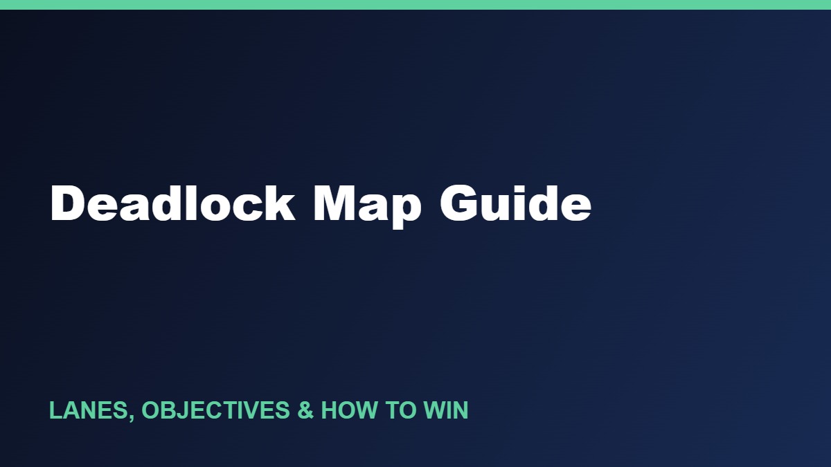 Deadlock Map Guide: Lanes, Objectives & How to Win (2026)