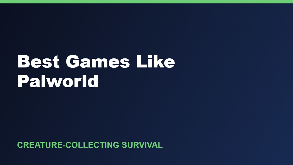 Best Games Like Palworld: 8 Creature-Survival Picks