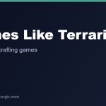 The Best Games Like Terraria
