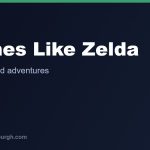 The Best Games Like Zelda