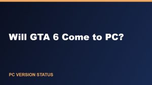 Will GTA 6 Come to PC? What We Know About a PC Version
